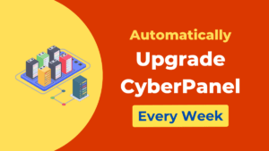 How to Upgrade CyberPanel Automatically Every Week